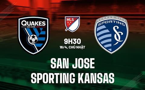 Nhận định San Jose vs Sporting Kansas 9h30 ngày 16/4 (Nhà nghề Mỹ 2023)