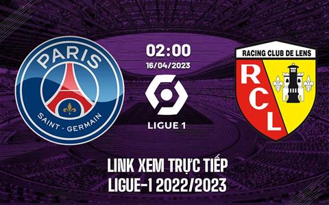 Link xem trực tiếp PSG vs Lens 2h00 ngày 16/4 (Ligue 1 2022/23)