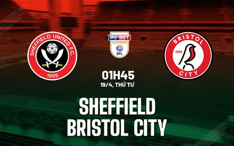 Nhận định Sheffield vs Bristol City 1h45 ngày 19/4 (Hạng Nhất Anh 2022/23)