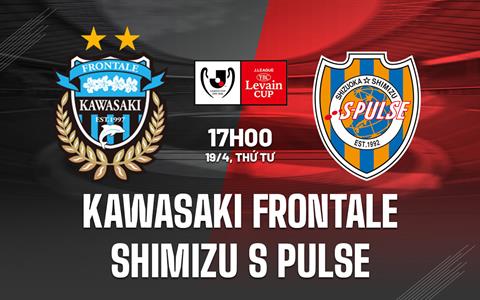Nhận định Kawasaki Frontale vs Shimizu S-Pulse 17h00 ngày 19/4 (Cúp liên đoàn Nhật 2023)