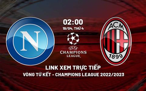 Trực tiếp Napoli vs AC Milan 2h00 ngày 19/4 (Cúp C1 2022/23) link xem ở đâu?