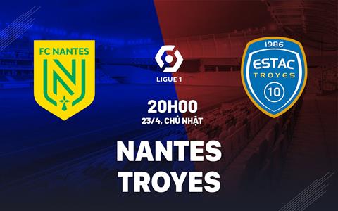 Nhận định bóng đá Nantes vs Troyes 20h00 ngày 23/4 (Ligue 1 2022/23)