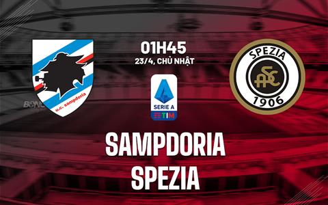 Nhận định bóng đá Sampdoria vs Spezia 1h45 ngày 23/4 (Serie A 2022/23)