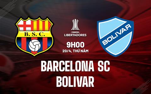 Nhận định Barcelona SC vs Bolivar 9h00 ngày 20/4 (Copa Libertadores 2023)