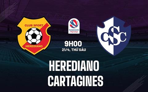 Nhận định Herediano vs Cartagines 9h00 ngày 21/4 (VĐQG Costa Rica)