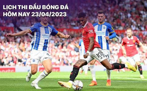 Lịch thi đấu bóng đá hôm nay 23/4: Barca - Atletico; Brighton - MU