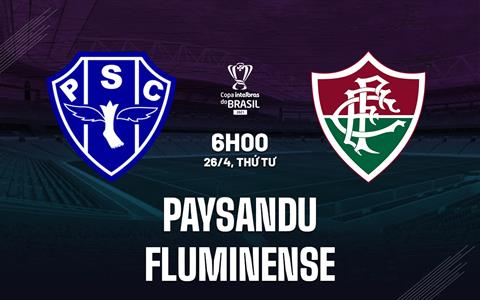 Nhận định Paysandu vs Fluminense 6h00 ngày 26/4 (Cúp QG Brazil 2023)