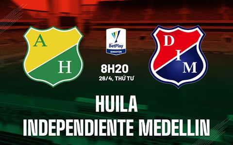 Nhận định Atletico Huila vs Independiente Medellin 8h20 ngày 26/4 (VĐQG Colombia 2023)