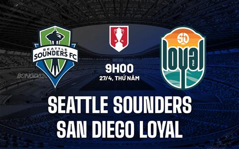 Nhận định Seattle Sounders vs San Diego Loyal 9h00 ngày 27/4 (Cúp quốc gia Mỹ 2023)