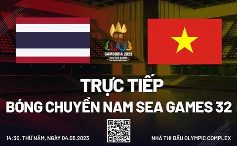 Trực tiếp bóng chuyền nam Thái Lan vs Việt Nam (Bảng B SEA Games 32)