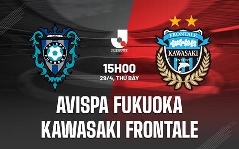 Nhận định Avispa Fukuoka vs Kawasaki Frontale 15h00 ngày 29/4 (VĐQG Nhật 2023)