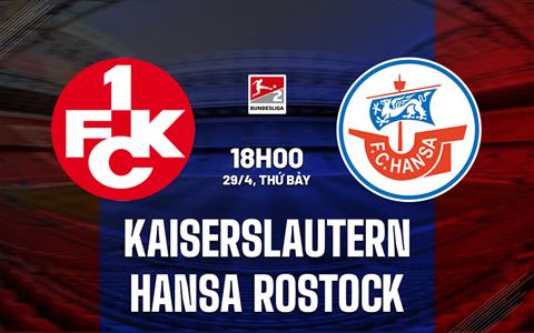 Nhận định Kaiserslautern vs Hansa Rostock 18h00 ngày 29/4 (Hạng 2 Đức 2022/23)