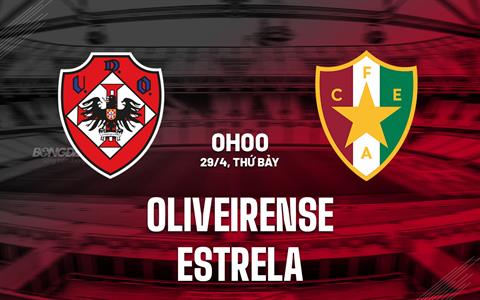 Nhận định Oliveirense vs Estrela 00h00 ngày 29/4 (Hạng 2 Bồ Đào Nha 2022/23)