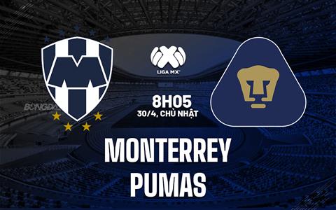 Nhận định - dự đoán Monterrey vs Pumas 8h05 ngày 30/4 (VĐQG Mexico 2023)