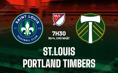 Nhận định St Louis vs Portland Timbers 7h30 ngày 30/4 (Nhà nghề Mỹ 2023)