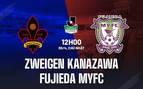 Nhận định Zweigen Kanazawa vs Fujieda MYFC 12h00 ngày 30/4 (Hạng 2 Nhật Bản 2023)