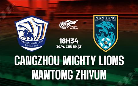 Nhận định Cangzhou vs Nantong Zhiyun 18h35 ngày 30/4 (VĐQG Trung Quốc 2023)
