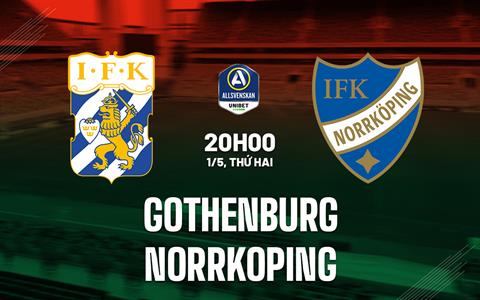 Nhận định - dự đoán Goteborg vs Norrkoping 20h00 ngày 1/5 (VĐ Thụy Điển 2023)