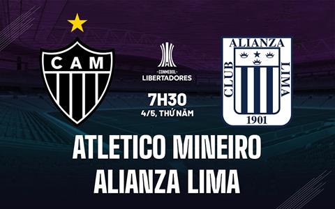 Nhận định Atletico Mineiro vs Alianza Lima 7h30 ngày 4/5 (Copa Libertadores 2023)