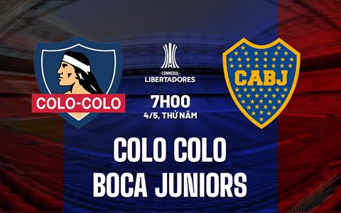 Nhận định Colo Colo vs Boca Juniors 7h00 ngày 4/5 (Copa Libertadores 2023)