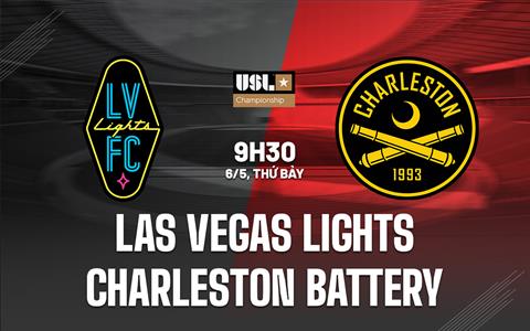 Nhận định Las Vegas Lights vs Charleston Battery 9h30 ngày 6/5 (Hạng 2 Mỹ 2023)