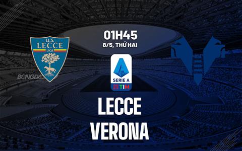 Nhận định bóng đá Lecce vs Verona 1h45 ngày 8/5 (Serie A 2022/23)