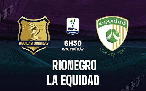Nhận định Rionegro vs La Equidad 6h30 ngày 6/5 (VĐQG Colombia 2023)