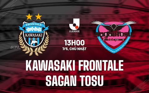 Nhận định Kawasaki Frontale vs Sagan Tosu 13h00 ngày 7/5 (VĐQG Nhật Bản 2023)