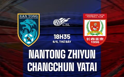 Nhận định Nantong Zhiyun vs Changchun Yatai 18h35 ngày 6/5 (VĐQG Trung Quốc 2023)