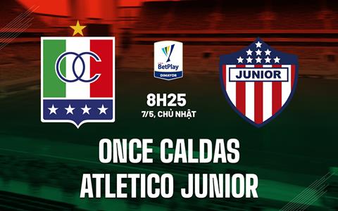 Nhận định Once Caldas vs Junior 08h25 ngày 7/5 (VĐQG Colombia 2023)