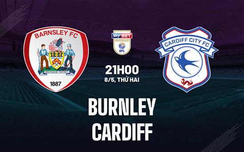 Nhận định - dự đoán Burnley vs Cardiff 21h00 ngày 8/5 (Hạng Nhất Anh 2022/23)