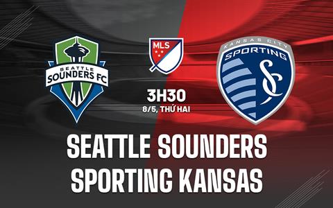 Nhận định Seattle Sounders vs Sporting Kansas City 03h30 ngày 8/5 (Giải nhà nghề Mỹ 2023)