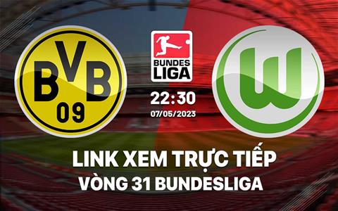 Link xem trực tiếp Dortmund vs Wolfsburg 22h30 ngày 7/5 (Bundesliga 2022/23)