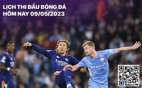 Lịch thi đấu bóng đá hôm nay 9/5/2023: Real Madrid - Man City