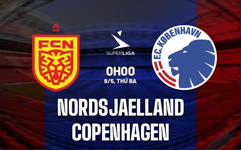Nhận định Nordsjaelland vs FC Copenhagen 00h00 ngày 9/5 (VĐQG Đan Mạch 2022/23)