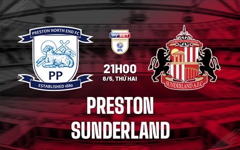 Nhận định - dự đoán Preston vs Sunderland 21h00 ngày 8/5 (Hạng nhất Anh 2022/23)