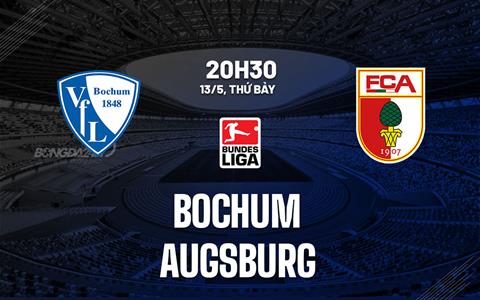 Nhận định bóng đá Bochum vs Augsburg 20h30 ngày 13/5 (Bundesliga 2022/23)