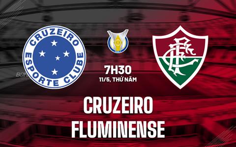 Nhận định bóng đá Cruzeiro vs Fluminense 7h30 ngày 11/5 (VĐQG Brazil 2023)