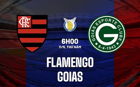 Nhận định bóng đá Flamengo vs Goias 6h00 ngày 11/5 (VĐQG Brazil 2023)