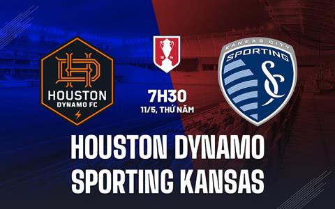 Nhận định Houston Dynamo vs Sporting Kansas 07h30 ngày 11/5 (Cúp QG Mỹ 2023)