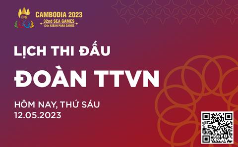 Lịch thi đấu SEA Games 32 của Đoàn TTVN ngày hôm nay 12/5/2023