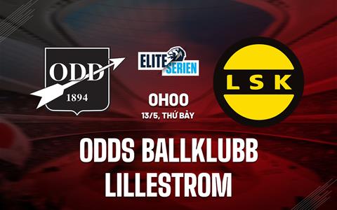 Nhận định bóng đá Odd vs Lillestrom 00h00 ngày 13/5 (VĐQG Na Uy 2023)