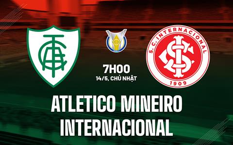 Nhận định Atletico Mineiro vs Internacional 7h00 ngày 14/5 (VĐQG Brazil 2023)