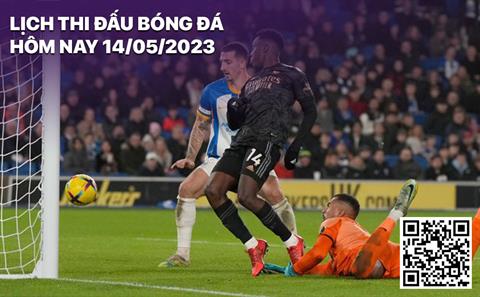 Lịch thi đấu bóng đá hôm nay 14/5: Arsenal tiếp đón Brighton