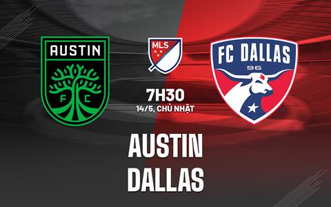 Nhận định - dự đoán Austin vs Dallas 8h30 ngày 22/6 (Nhà Nghề Mỹ 2023)