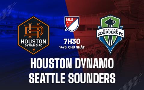 Nhận định Houston Dynamo vs Seattle Sounders 7h30 ngày 14/5 (Nhà nghề Mỹ 2023)
