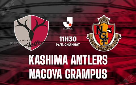 Nhận định Kashima Antlers vs Nagoya Grampus 11h30 ngày 14/5 (VĐQG Nhật Bản 2023)