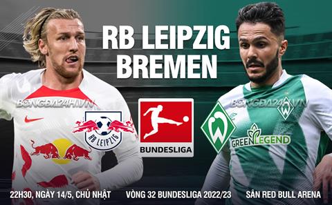 Nhận định bóng đá Leipzig vs Bremen 22h30 ngày 14/5 (Bundesliga 2022/23)