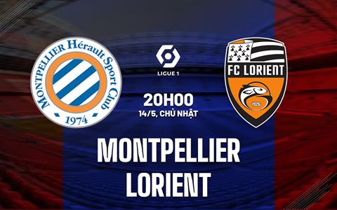 Nhận định bóng đá Montpellier vs Lorient 20h00 ngày 14/5 (VĐQG Pháp 2022/23)