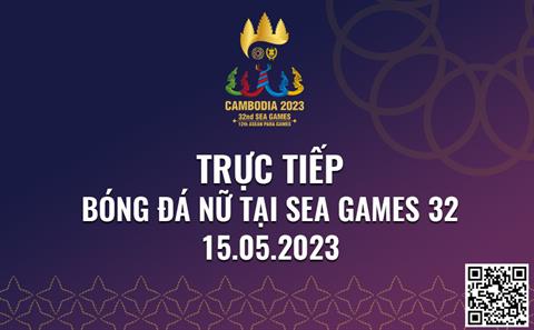 Trực tiếp bóng đá nữ SEA Games 32 hôm nay 15/5 (Link xem VTV5)